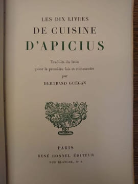 Les dix livres de cuisine d'Apicius. Traduits du latin pour la première fois et commentés par Bernard Guégan. . APICIUS.