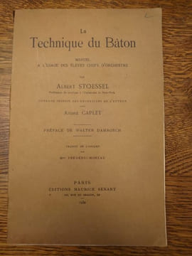 La Technique du Bâton. Manuel à l'usage des élèves chefs d'orchestre. Ouvrage inspiré des entretiens de l'auteur avec André Caplet. Préface de Walter ...
