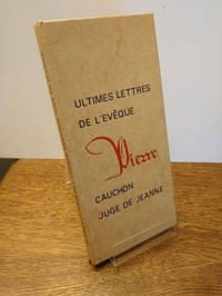 Ultimes lettres de l'évêque Pierre Cauchon juge de Jeanne. 