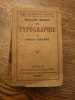 Nouveau manuel de typographie. Histoire, composition, règles orthographiques, imposition, tableaux, travaux de ville, journaux, machines papier, ...