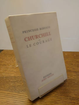 Churchill ou le courage. . PRINCESSE BIBESCO.