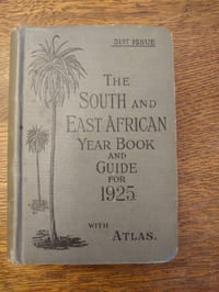 The South and East African Year Book & Guide. with Atlas and diagrams. 1925 Edition. 