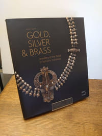 Gold, Silver & Brass. Jewellery of the Batak in Sumatra, Indonesia.