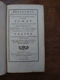 Thesaurus Documentorum Moralium.Schat Van Zedespreuken En Lessen.Tresor De Sentences et De Maximes Morales puisées dans differens auteurs tant sacres que profanes, & traduites du latin en vers Francois. 