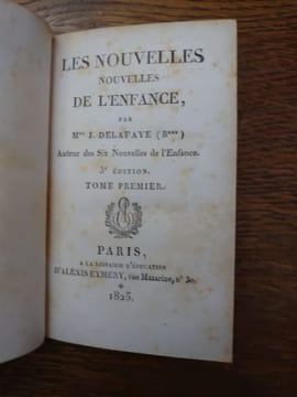 Les Nouvelles Nouvelles de l'Enfance par Me J. Delafaye auteur des Six Nouvelles de l'Enfance. . J. DELAFAYE (B...).