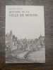 Histoire de la ville de Binche. . THEOPHILE LEJEUNE. 