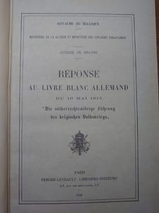 Guerre de 1914-1916. Réponse au livre blanc allemand du 10 mai 1915 "Die völkerrechtswidrige Führung des belgischen Volkskriegs" (Royaume de Belgique, ministère de la justice et ministère des affaires étrangères). 