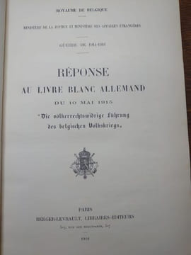Guerre de 1914-1916. Réponse au livre blanc allemand du 10 mai 1915 "Die völkerrechtswidrige Führung des belgischen Volkskriegs" (Royaume de Belgique, ...