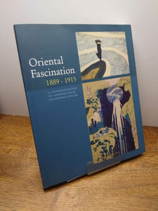 Oriental Fascination 1889 - 1915. Le Japonisme en Belgique. Het Japonisme in België. The Japonisme in Belgium.