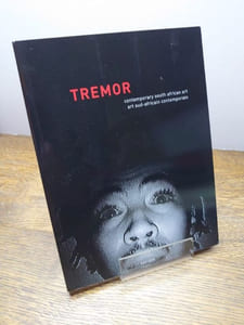 Tremor: Contemporary South African Art / Art Sud-Africain Contemporain. 