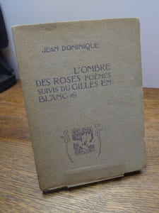 L'Ombre des roses. Poèmes. Suivis du Gilles en blanc. 