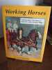 Working Horses. looking back  years to America's Horse-Drawn Days. With 300 Historic Photographs. . CHARLES PHILIP FOX. 