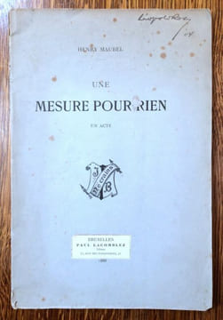 Une mesure pour rien. Un acte représenté la 15 mars 1888, sur le Théâtre Molière, direction Paul Alhaiza..  MAUBEL Henry [Maurice Belval].