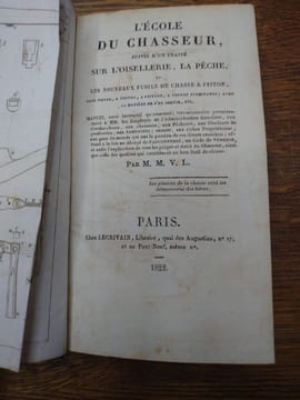 L'école du chasseur, suivie d'un traité sur l'oisellerie, la pêche, et les nouveaux fusils de chasse à piston, sans pierre, à foudre, à système, à ...