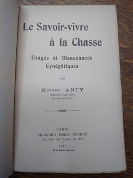 Le Savoir Vivre à la Chasse. Usages et bienséances cynégétiques. . ANTY Michel.