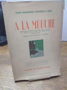 A la mouche. Méthodes et matériel pour la pêche à la mouche de la truite, de l'ombre et du poisson blanc. La théorie Solunaire de JA Knight. Préfaces ...