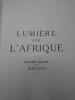 Lumi&egrave;re d'Afrique. Grande oeuvre d'un petit pays. . KOISTER Georges. 