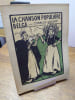 La chanson populaire belge. Illustrations de : Henry Bodart, &Eacute;mile Baes, Fernand Khnopff, Jean Delville, Louis Royon, Auguste Ol&egrave;ffe, Louise ...