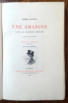 Une Amazone sous le Premier Empire. Vie d'Ida St-Elme. Illustré de 36 compositions par Charles Thévenin. Préface de Jules de Marthold..  LACHIZE ...