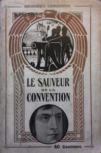 Le sauveur de la Convention. Le Général Vendémiaire. Bonaparte maître de Paris.