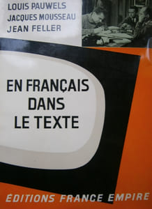 En français dans le texte. Textes sur Henry Miller - Remy - Giono - Jouhandeau - Georges Mathieu - Alberto Magnelli - Jean Vilar - Jean-Louis Barrault - Dali - Ionesco - André Billy - Cocteau - Hervé Bazin - Roger Peyrefitte - Saint-Exupéry - Henri Troyat.