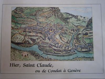 Hier Saint-Claude ou le Condat de Genève.