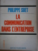 La communication dans l'entreprise.. SUET Phillipe 