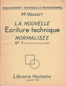 La nouvelle écriture technique normalisée. NF E 04-105 d'octobre 1949. Enseignement technique et professionnel.