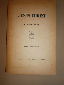 Jésus Christ. Conférences données à l'Eglise réformée de Passy par le pasteur.. BOEGNER Marc