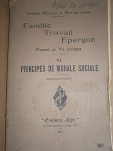 Famille, travail, épargne. Manuel de vie pratique. Livre IV : Principes de morale sociale.
