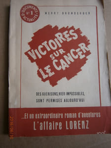 Victoires sur le cancer. Des guérisons, hier impossibles, sont permises aujourd'hui.