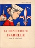 La bienheureuse Isabelle, soeur de Saint Louis.. MAUGER Gilles Illustrations de Aimé D. Steinlen. Reliure ornée d'un dessin original de Picasso.