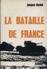 La bataille de France.. MORDAL Jacques 