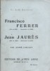 Un double anniversaire. Francisco Ferrer (Né en 1859 - Assassiné en 1909). Jean Jaurès (Né en 1859 - Assassiné en 1914).. LORULOT André 