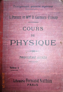 Cours de physique. A l'usage des écoles primaires supérieures et des candidats au brevet élémentaire. Troisième année.