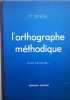 L'orthographe méthodique. CE1.. DENEVE P. 