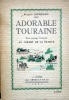 Adorable Touraine. Trois paysages littéraires au jardin de la France.. ENGERAND Roland Illustrations de F. Dubreuil.