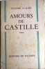 Amours de Castille. Roman.. CLAUSSE Suzanne 