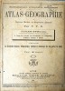 Atlas-Géographie ou nouveau manuel de géographie générale. Cours spécial à l'usage des aspirants aux baccalauréats…. F.T.D. 