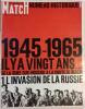 Paris Match N° 823 : 1945 1965 1 : L'invasion de la Russie.. PARIS MATCH 