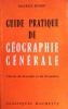 Guide pratique de géographie générale. Clesses de seconde et de première.. MORIN Maurice 