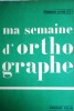 Ma semaine d'orthographe. Premier livre. CE1.. FABIANI A. - CHATIGNOUX R. - BLONDET R. - DUPUIS G. 