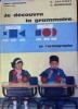 Je découvre la grammaire … et l'orthographe. Cours élémentaire première année.. GALICHET Georges - MONDOUAUD Gaston Illustrations de G. Jacquement.