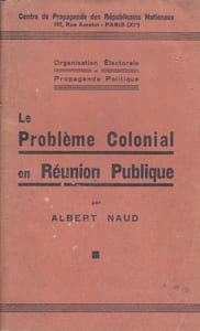 Le problème colonial en réunion publique. Organisation électorale et propagande politique.