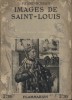 Images de Saint-Louis.. FRANC-NOHAIN 