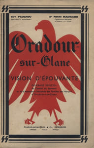 Oradour-sur-Glane - Vision d'épouvante. Ouvrage officiel.