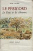 Le Périgord. Le pays et les hommes.. MICHEL Léon Aquarelle de Gilbert Privat. Bois gravés de Maurice Albe.