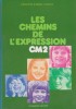 Les chemins de l'expression. CM2.. DASCOTTE René - OBADIA Maurice - RAUSCH Alain 