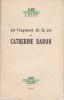 Un fragment de la vie de Catherine Baron.. LOISY Jane 