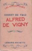 Alfred de Vigny.. TRAZ Robert de 